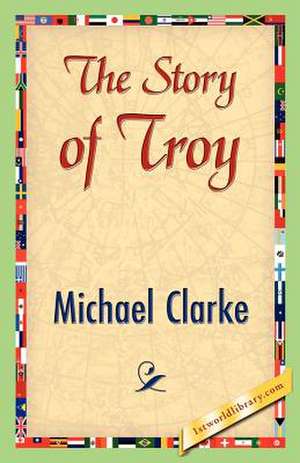 The Story of Troy de Michael Clarke