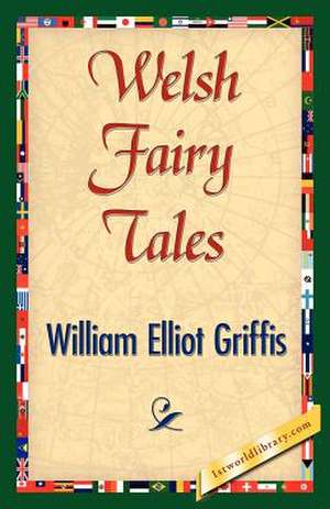 Welsh Fairy Tales de William Elliot Griffis