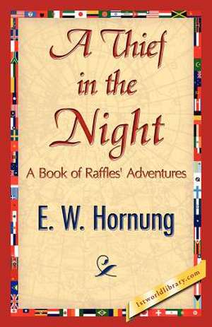 A Thief in the Night de W. Hornung E. W. Hornung