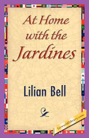 At Home with the Jardines de Bell Lilian Bell