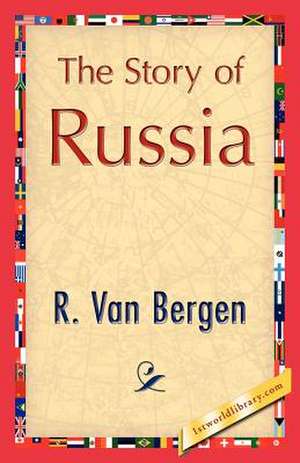 The Story of Russia de Van Bergen R. Van Bergen