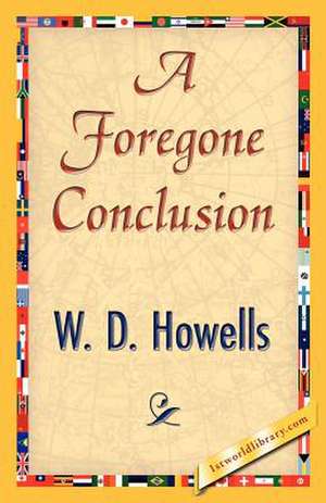 A Foregone Conclusion de Howells W. D. Howells