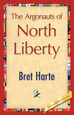 The Argonauts of North Liberty de Bret Harte