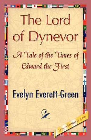 The Lord of Dynevor de Everett-Green Evelyn Everett-Green