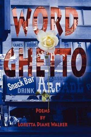 Word Ghetto: The Eternal Wisdom of Everlasting Happiness. de Loretta Diane Walker