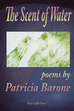 The Scent of Water de Patricia Barone