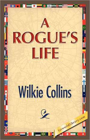 A Rogue's Life de Wilkie Collins