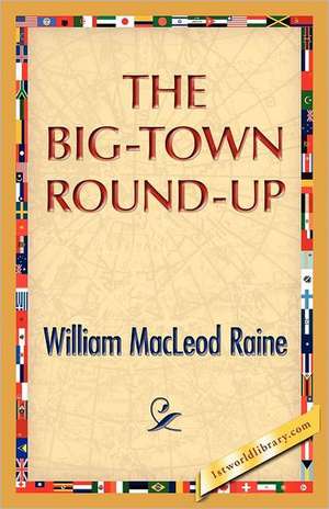 The Big-Town Round-Up de William M. Raine