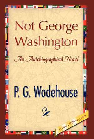 Not George Washington de P. G. Wodehouse
