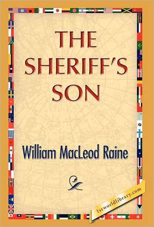 The Sheriff's Son de William M. Raine