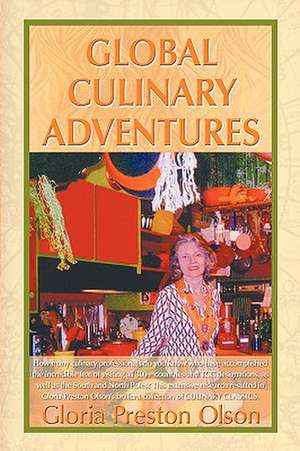 Global Culinary Adventures de Gloria Preston Olson