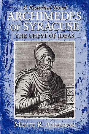 Archimedes of Syracuse de Monte R. Anderson