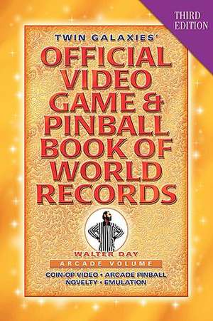 Twin Galaxies' Official Video Game & Pinball Book of World Records; Arcade Volume, Third Edition: The Chest of Ideas de Walter Day