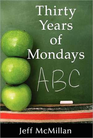 Thirty Years of Mondays de Jeff McMillan