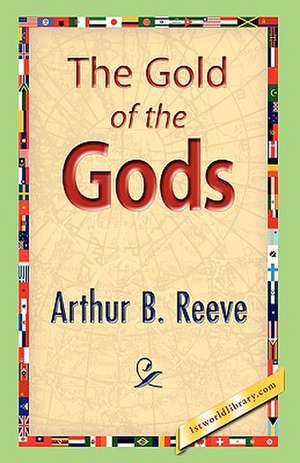 The Gold of the Gods de Arthur B. Reeve