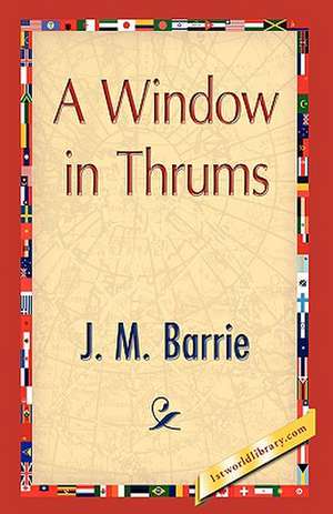 A Window in Thrums de James Matthew Barrie