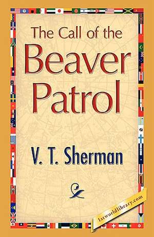 The Call of the Beaver Patrol de V. T. Sherman