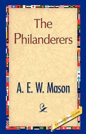 The Philanderers de E. W. Mason A. E. W. Mason