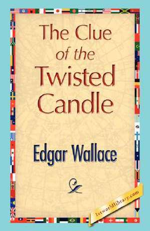 The Clue of the Twisted Candle de Wallace Edgar Wallace