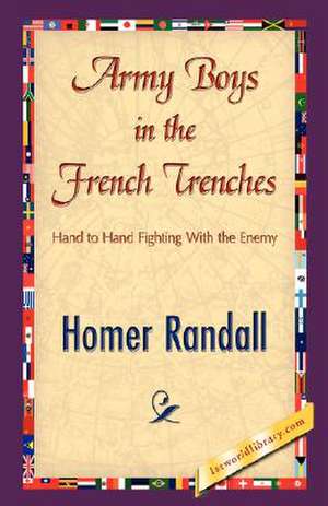 Army Boys in the French Trenches de Randall Homer Randall