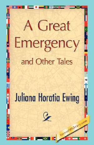 A Great Emergency and Other Tales de Horatia Ewing Juliana Horatia Ewing