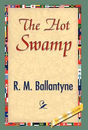 The Hot Swamp de Robert Michael Ballantyne