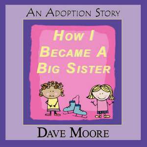 How I Became a Big Sister de Dave Moore