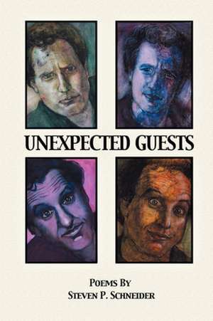 Unexpected Guests: A Romance of the Soul de Steven P Schneider