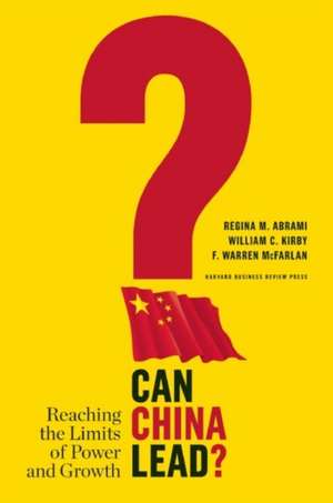 Can China Lead?: Reaching the Limits of Power and Growth de Regina M. Abrami