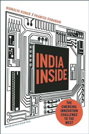 India Inside: The Emerging Innovation Challenge to the West de Nirmalya Kumar