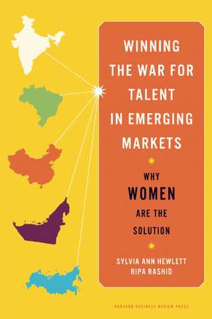 Winning the War for Talent in Emerging Markets: Why Women Are the Solution de Sylvia Ann Hewlett