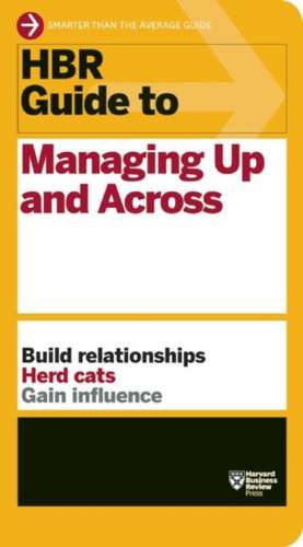 HBR Guide to Managing Up and Across (HBR Guide Series) de Harvard Business Review