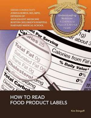 How to Read Food Product Labels de Kim Etingoff