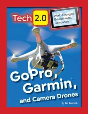 GoPro, Garmin, and Camera Drones de Tim Newcomb