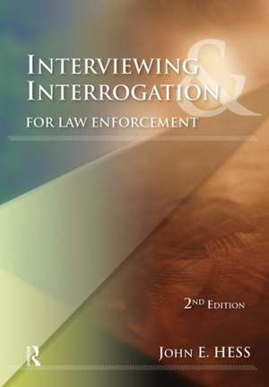 Interviewing and Interrogation for Law Enforcement de John Hess