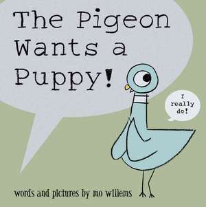 The Pigeon Wants a Puppy! de Mo Willems