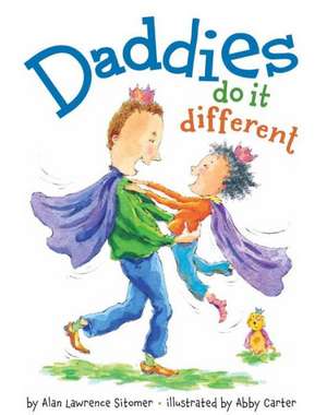 Daddies Do It Different de Alan Lawrence Sitomer