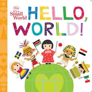 Disney It's A Small World Hello, World! de Disney Book Group