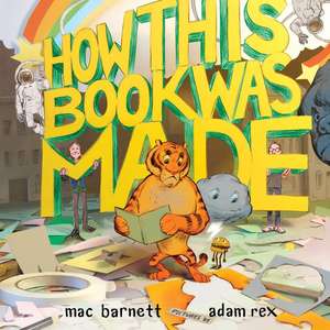 How This Book Was Made de Mac Barnett