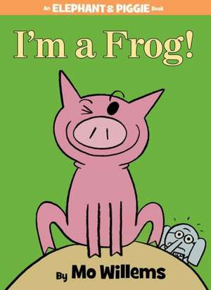 I'm a Frog! (An Elephant and Piggie Book) de Mo Willems