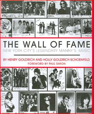 The Wall of Fame: New York City's Legendary Manny's Music de Henry Goldrich