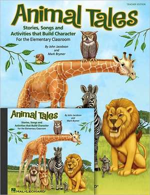 Animal Tales: Stories, Songs and Activities That Build Character [With Paperback Book] de John Jacobson