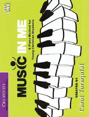 Music in Me - A Piano Method for Young Christian Students de Carol Tornquist