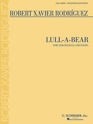 Lull-A-Bear: For Violoncello and Piano de Robert Xavier Rodriguez