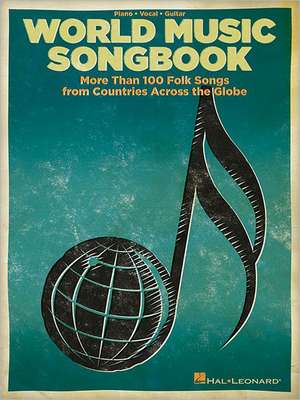 World Music Songbook: More Than 100 Folk Songs from Countries Across the Globe de Hal Leonard Publishing Corporation