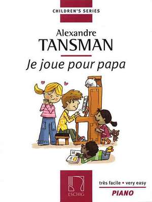 Alexandre Tansman: Je Joue Pour Papa de Alexandre Tansman