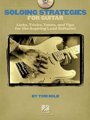 Soloing Strategies for Guitar de Tom Kolb