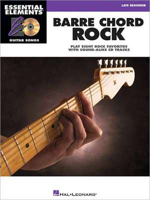 Barre Chord Rock: Essential Elements Guitar Songs Later Beginner de Hal Leonard Publishing Corporation