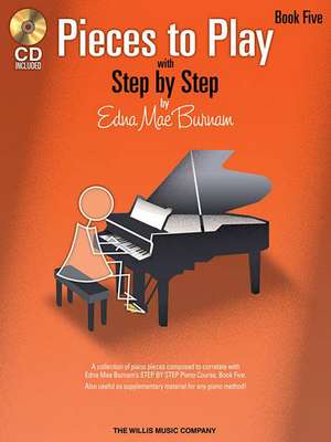 Pieces to Play - Book 5 with CD: Piano Solos Composed to Correlate Exactly with Edna Mae Burnam's Step by Step [With CD (Audio)] de Edna Mae Burnam