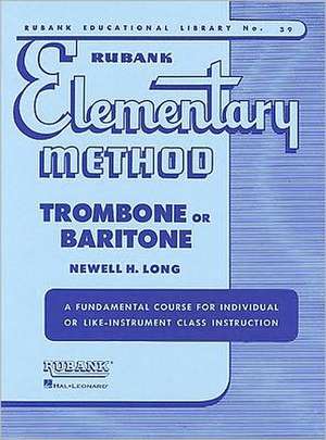 Rubank Elementary Method: Trombone or Baritone de Newell H Long